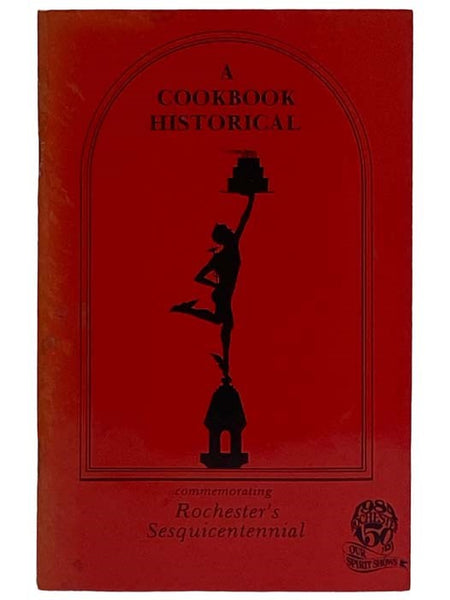 A Cookbook Historical: Commemorating Rochester's Sesquicentennial