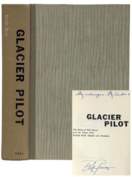 Glacier Pilot: The Story of Bob Reeve and the Flyers Who Pushed Back Alaska's Air Frontiers