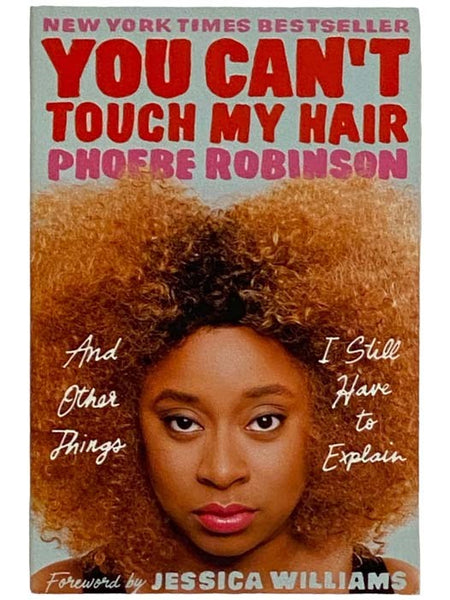 You Can't Touch My Hair, and Other Things I Still Have to Explain