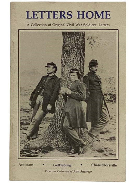 Letters Home: A Collection of Original Civil War Soldier's Letters, from the Collection of Alan Sessarego