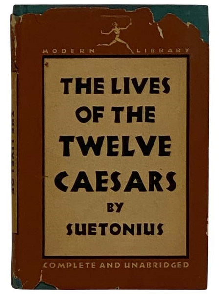 The Lives of the Twelve Caesars: An Unexpurgated English Version (The Modern Library, No. 188)