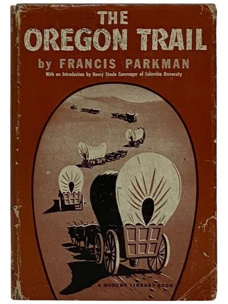 The Oregon Trail: Sketches of Prairie and Rocky-Mountain Life (The Modern Library, No. 267)