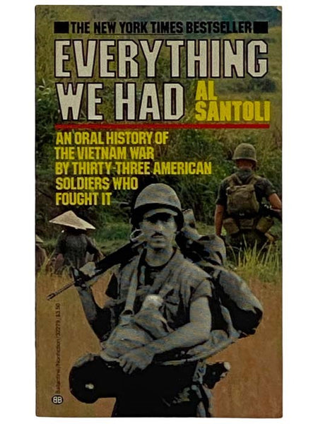 Everything We Had: An Oral History of the Vietnam War as Told by Thirty-Three [33] American Soldiers Who Fought It