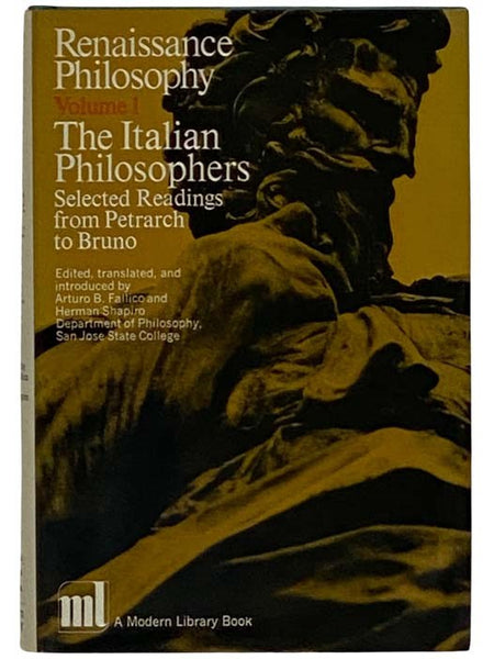 Renaissance Philosophy, Volume 1: The Italian Philosophers: Selected Readings from Petrarch to Bruno (The Modern Library, No. 376)