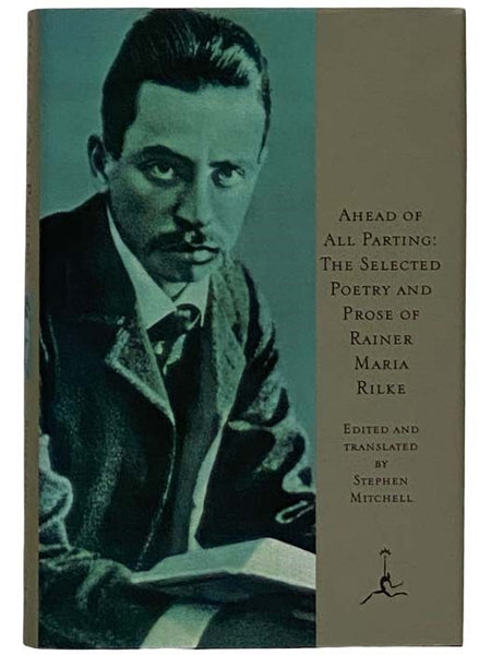 Ahead of All Parting: Poetry and Prose of Rainer Maria Rilke (The Modern Library)
