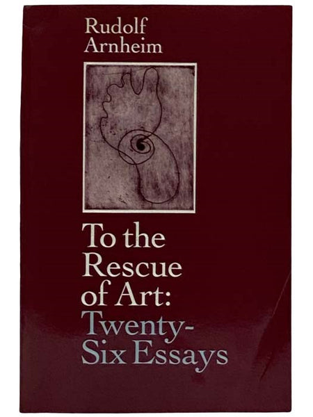 To the Rescue of Art: Twenty-Six Essays