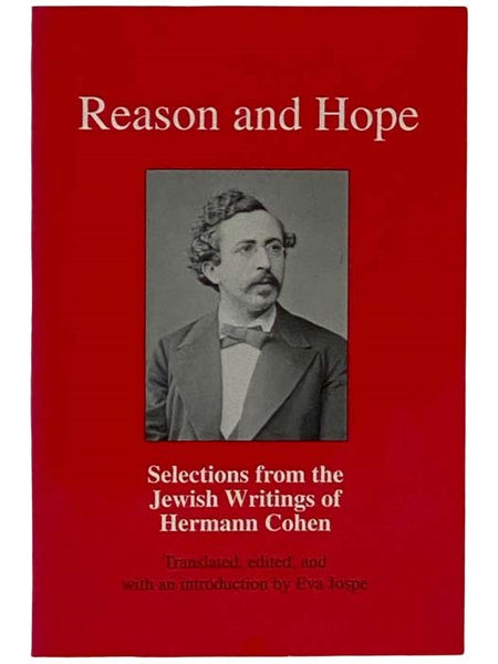Reason and Hope: Selections from the Jewish Writings of Hermann Cohen
