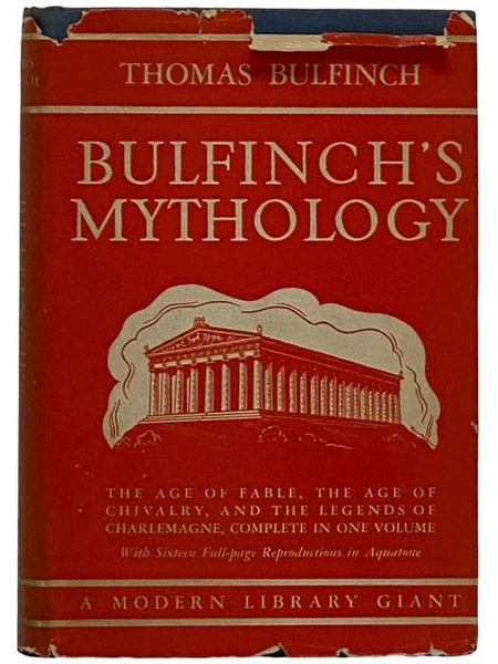 Bulfinch's Mythology: The Age of Fable; The Age of Chivalry; The Legends of Charlemagne (Modern Library Giant, G14)