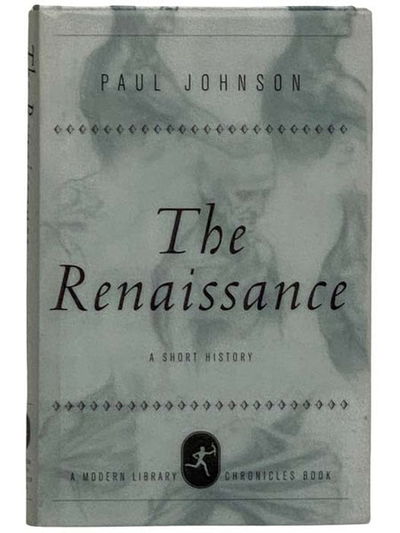 The Renaissance: A Short History (A Modern Library Chronicles Book, No. 1)