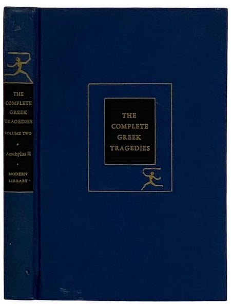 The Complete Greek Tragedies, Volume II [2]: Aeschylus II: The Suppliant Maidens; The Persians; Seven Against Thebes (The Modern Library of the World's Best Books ML 311)