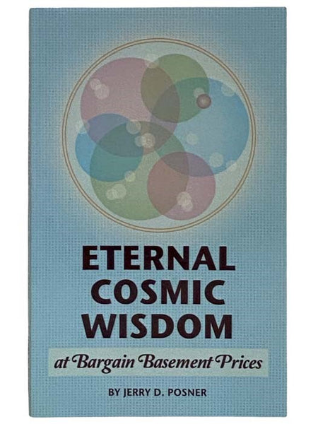 Eternal Cosmic Wisdom at Bargain Basement Prices