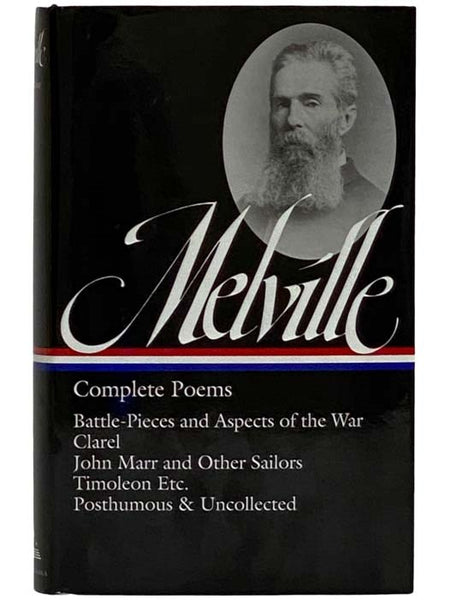 Complete Poems: Battle-Pieces and Aspects of the War; Clarel: A Poem and Pilgrimage in the Holy Land; John Marr and Other Sailors with Some Sea-Pieces; Timoleon Etc.; Weeds and Wildings Chiefly: with a Rose or Two; Parthenope; Uncollected Poetry and Pros…