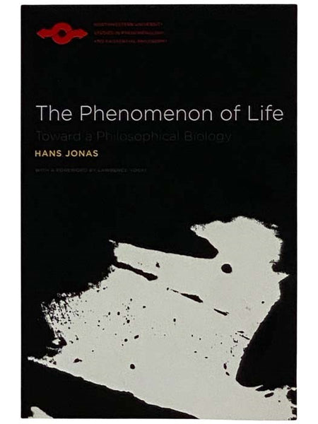 The Phenomenon of Life: Toward a Philosophical Biology (Northwestern University Studies in Phenomenology and Existential Philosophy)