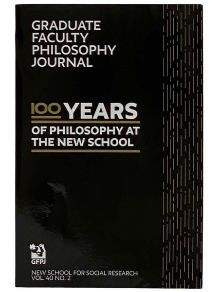 Graduate Faculty Philosophy Journal: 100 Years of Philosophy at The New School (New School for Social Research, Vol. 40, No. 2)