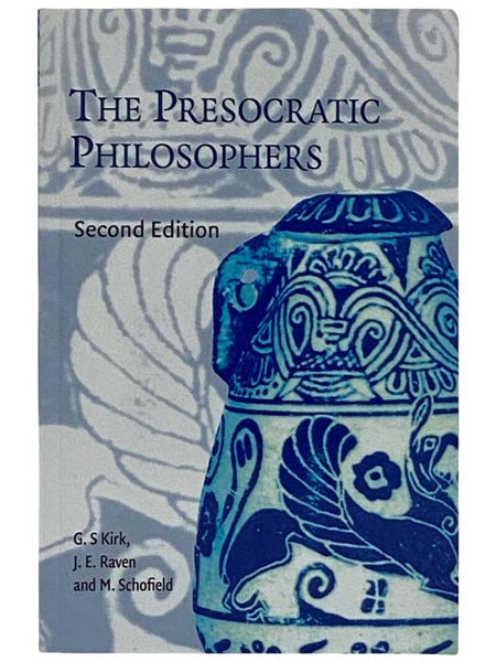 The Presocratic Philosophers: A Critical History with a Selection of Texts