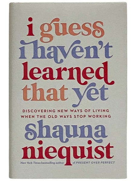 I Guess I Haven't Learned That Yet: Discovering New Ways of Living When the Old Ways Stop Working