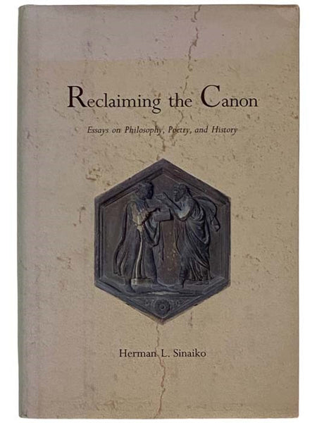 Reclaiming the Canon: Essays on Philosophy, Poetry, and History