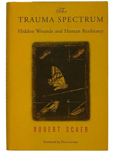 The Trauma Spectrum: Hidden Wounds and Human Resiliency