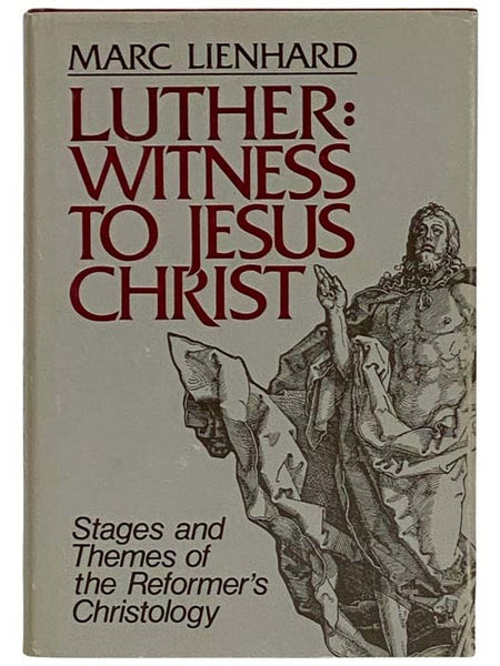 Luther: Witness to Jesus Christ (Stages and Themes of the Reformer's Christology) [Martin]