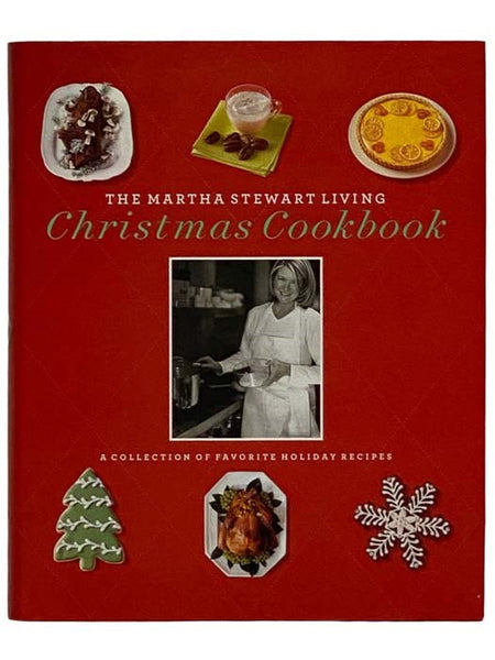 The Martha Stewart Living Christmas Cookbook: A Collection of Favorite Holiday Recipes [Cook Book]