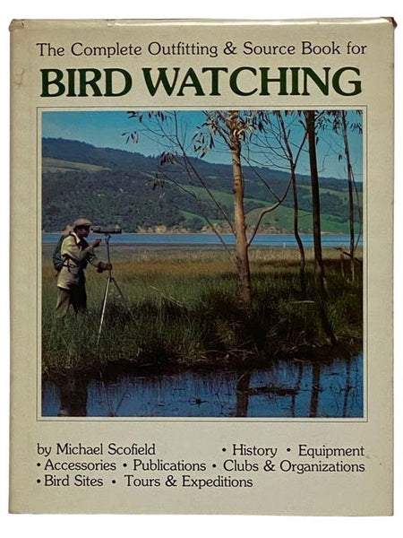 The Complete Outfitting and Source Book for Bird Watching [Birdwatching]
