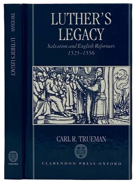 Luther's Legacy: Salvation and English Reformers, 1525-1556 [Martin]