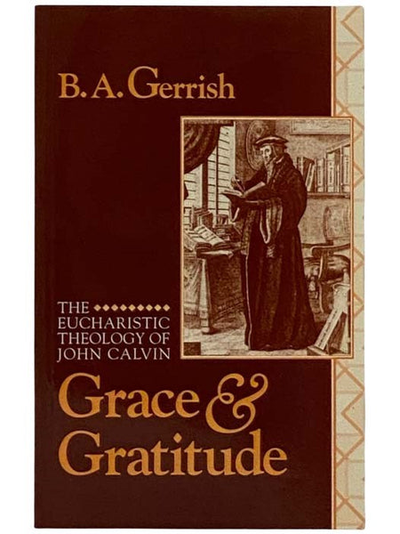 Grace and Gratitude: The Eucharistic Theology of John Calvin
