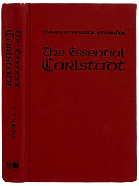 The Essential Carlstadt: Fifteen Tracts by Andreas Bodenstein (Carlstadt) from Karlstadt (Classics of the Radical Reformation)