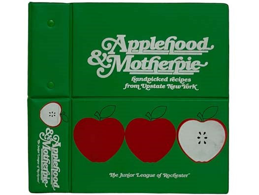 Applehood & Motherpie: Handpicked Recipes from Upstate New York