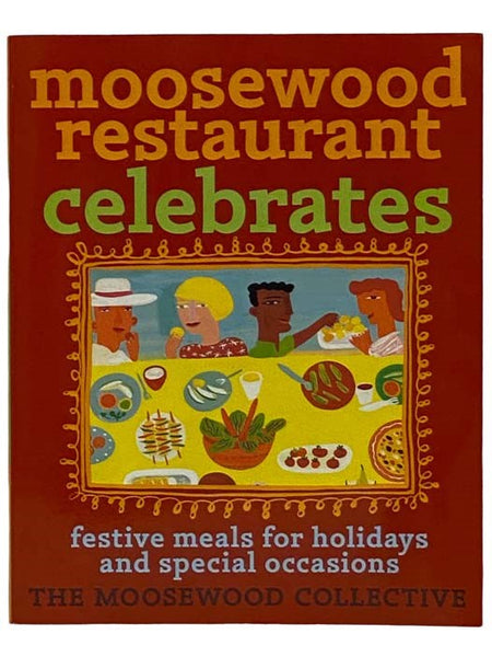 Moosewood Restaurant Celebrates: Festive Meals for Holidays and Special Occasions