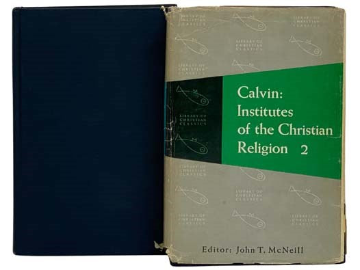 Calvin: Institutes of the Christian Religion, in Two Volumes (The Library of Christian Classics Volume XXI [21] and XXII [22]) [John]