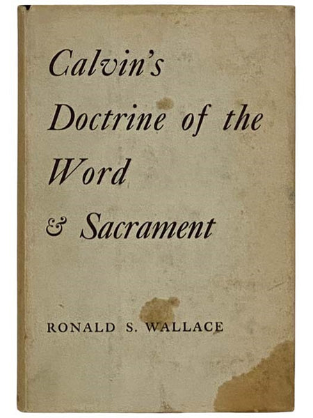 Calvin's Doctrine of the Word & Sacrament [John]