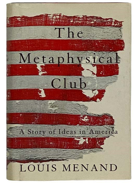 The Metaphysical Club: A Story of Ideas in America