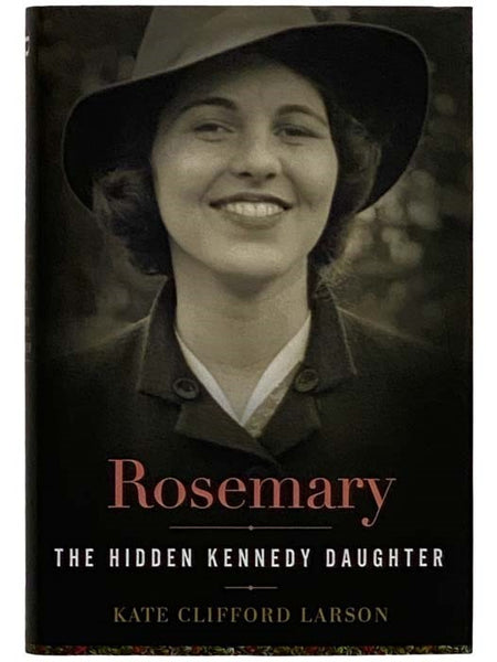 Rosemary: The Hidden Kennedy Daughter