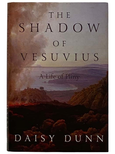 The Shadow of Vesuvius: A Life of Pliny