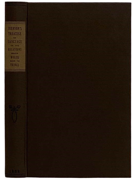 A Treatise on Language: or the Relation which Words Bear to Things, in Four Parts. [The Philosophy of Human Knowledge]
