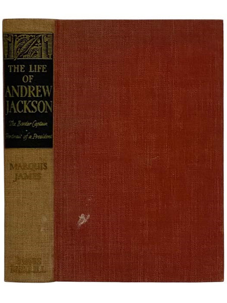The Life of Andrew Jackson, Complete in One Volume -- Part One: The Border Captain; Part Two: Portrait of a President