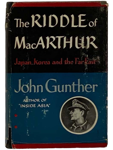 The Riddle of MacArthur: Japan, Korea and the Far East