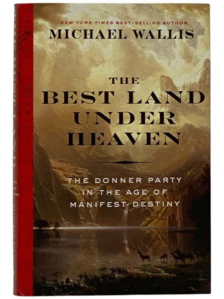 The Best Land Under Heaven: The Donner Party in the Age of Manifest Destiny