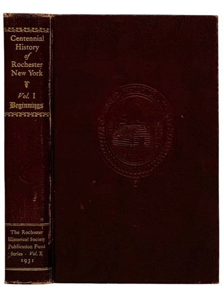 Centennial History of Rochester, New York, Volume I [1] - Beginnings