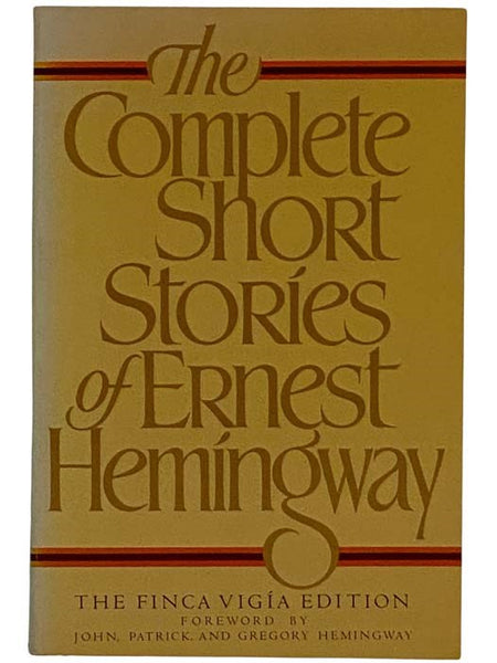 The Complete Short Stories of Ernest Hemingway: The Finca Vigia Edition