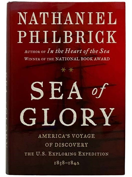 Sea of Glory: America's Voyage of Discovery, the U.S. Exploring Expedition, 1838-1842