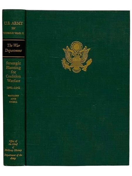 Strategic Planning for Coalition Warfare, 1941-1942 (United States Army in World War II: The War Department, Volume 3)