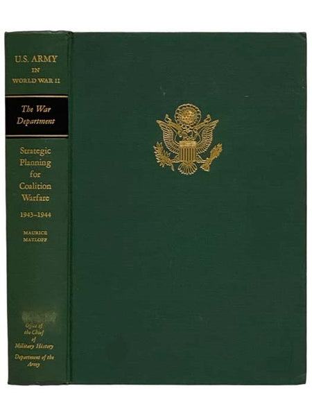 Strategic Planning for Coalition Warfare, 1943-1944 (United States Army in World War II: The War Department, Volume 4)