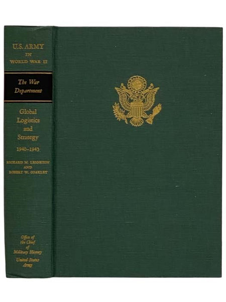 Global Logistics and Strategy, 1940-1943 (United States Army in World War II: The War Department, Volume 5)