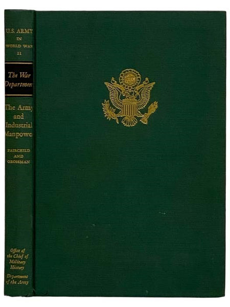 The Army and Industrial Manpower (United States Army in World War II: The War Department, Volume 8)