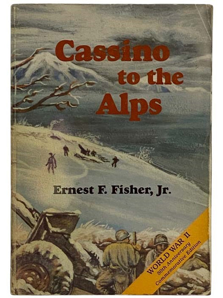 Cassino to the Alps (United States Army in World War II: The Mediterranean Theater of Operations Volume 4)
