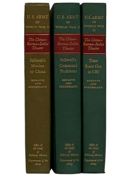 Stilwell's Mission to China; Stilwell's Command Problems; Time Runs Out in CBI (United States Army in World War II: The China-Burma-India Theater Volumes 1, 2, and 3)