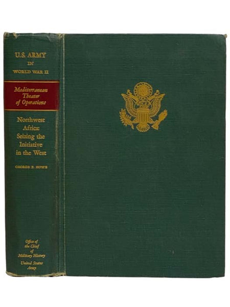 Northwest Africa: Seizing the Initiative in the West (United States Army in World War II: The Mediterranean Theater of Operations Volume 1)
