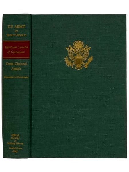 Cross-Channel Attack (United States Army in World War II: The European Theater of Operations Volume 2)